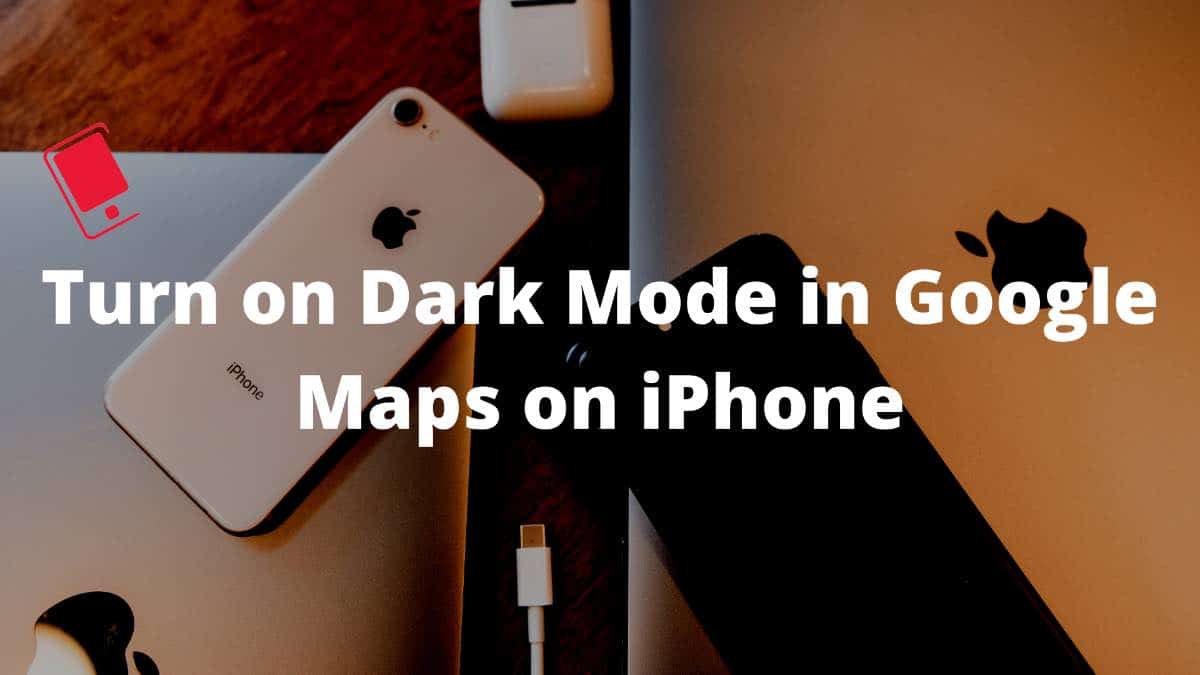 So aktivieren Sie den dunklen Modus in Google Maps auf dem iPhone 314