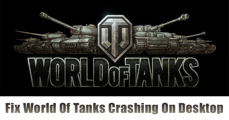 WOT-Absturz? So beheben Sie den Absturz von World of Tanks auf dem Desktop 26